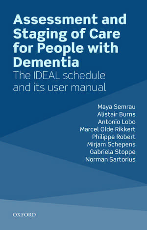 Assessment and Staging of Care for People with Dementia: The IDEAL Schedule and its User Manual de Maya Semrau