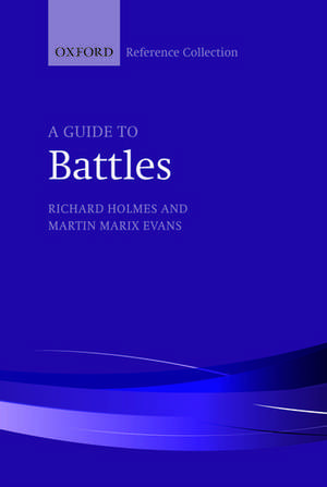 A Guide to Battles: Decisive Conflicts in History de Richard Holmes