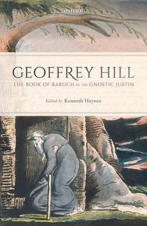 The Book of Baruch by the Gnostic Justin de Geoffrey Hill