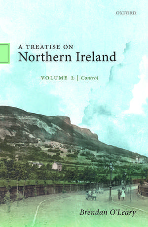 A Treatise on Northern Ireland, Volume II: Control de Brendan O'Leary