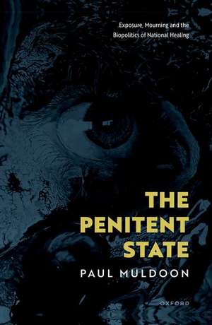 The Penitent State: Exposure, Mourning and the Biopolitics of National Healing de Paul Muldoon