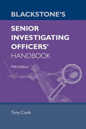 Blackstone's Senior Investigating Officers' Handbook de Tony Cook