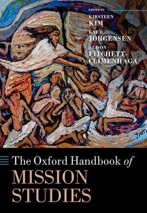 The Oxford Handbook of Mission Studies de Kirsteen Kim