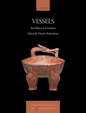 Vessels: The Object as Container de Claudia Brittenham