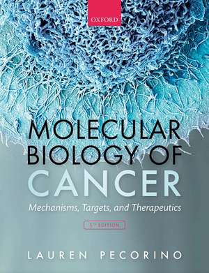 Molecular Biology of Cancer: Mechanisms, Targets, and Therapeutics de Lauren Pecorino