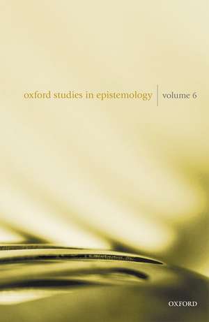 Oxford Studies in Epistemology Volume 6 de Tamar Szabó Gendler