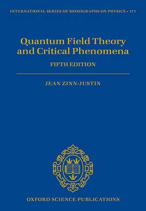 Quantum Field Theory and Critical Phenomena: Fifth Edition de Jean Zinn-Justin