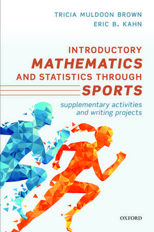 Introductory Mathematics and Statistics through Sports: Supplementary Activities and Writing Projects de Tricia Muldoon Brown