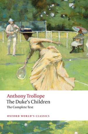 The Duke's Children Complete: Extended edition de Anthony Trollope