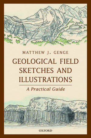 Geological Field Sketches and Illustrations: A Practical Guide de Matthew J. Genge