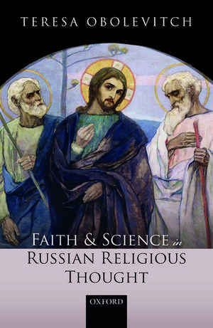 Faith and Science in Russian Religious Thought de Teresa Obolevitch