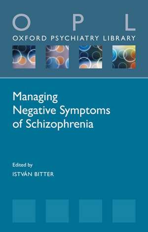 Managing Negative Symptoms of Schizophrenia de István Bitter