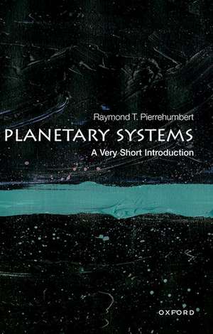 Planetary Systems: A Very Short Introduction de Raymond T. Pierrehumbert