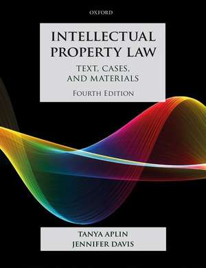 Intellectual Property Law: Text, Cases, and Materials de Tanya Aplin