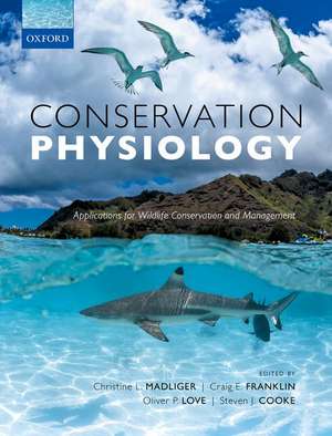 Conservation Physiology: Applications for Wildlife Conservation and Management de Christine L. Madliger