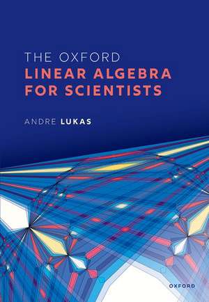 The Oxford Linear Algebra for Scientists de Andre Lukas