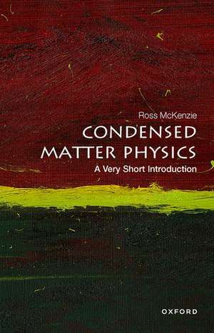 Condensed Matter Physics: A Very Short Introduction de Ross H. McKenzie