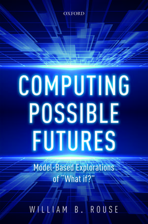 Computing Possible Futures de William B. Rouse