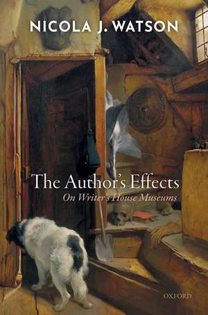 The Author's Effects: On Writer's House Museums de Nicola J. Watson