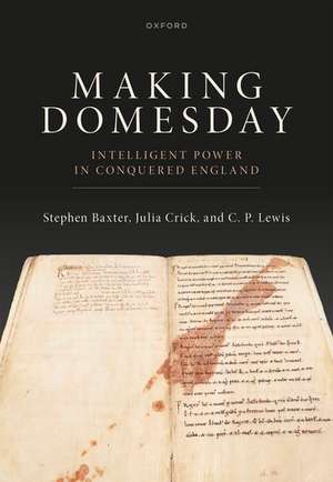 Making Domesday: Intelligent Power in Conquered England de Stephen Baxter