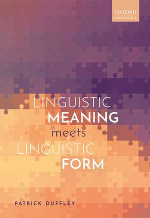 Linguistic Meaning Meets Linguistic Form de Patrick Duffley