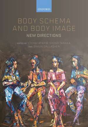 Body Schema and Body Image: New Directions de Yochai Ataria