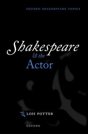 Shakespeare and the Actor de Lois Potter