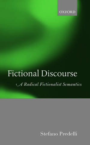 Fictional Discourse: A Radical Fictionalist Semantics de Stefano Predelli