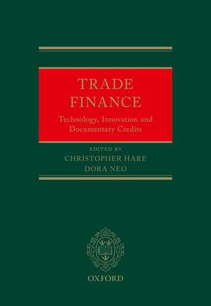 Trade Finance: Technology, Innovation and Documentary Credits de Christopher Hare