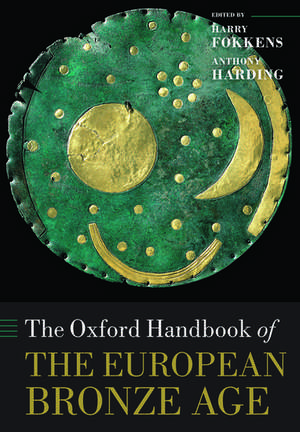 The Oxford Handbook of the European Bronze Age de Anthony Harding