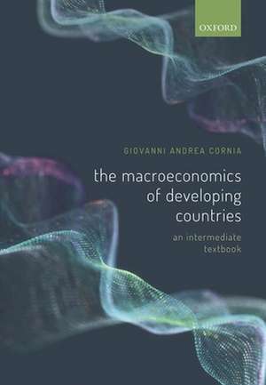 The Macroeconomics of Developing Countries: An Intermediate Textbook de Giovanni Andrea Cornia