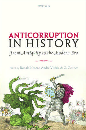 Anticorruption in History: From Antiquity to the Modern Era de Ronald Kroeze