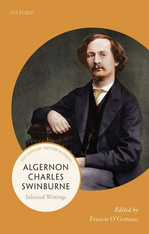 Algernon Charles Swinburne: Selected Writings de Francis O'Gorman