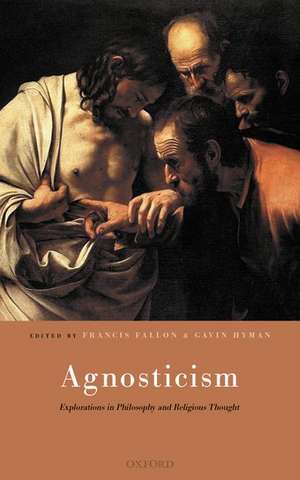 Agnosticism: Explorations in Philosophy and Religious Thought de Francis Fallon