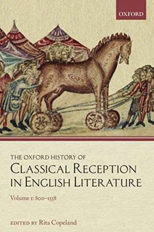 The Oxford History of Classical Reception in English Literature: Volume 1: 800-1558 de Rita Copeland