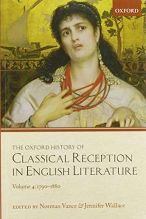 The Oxford History of Classical Reception in English Literature: Volume 4: 1790-1880 de Norman Vance