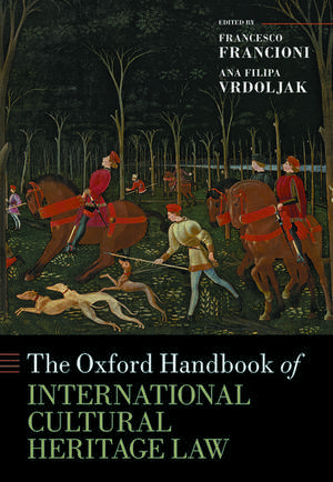 The Oxford Handbook of International Cultural Heritage Law de Francesco Francioni