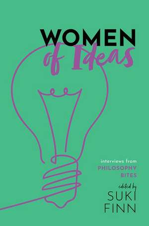 Women of Ideas: Interviews from Philosophy Bites de Suki Finn