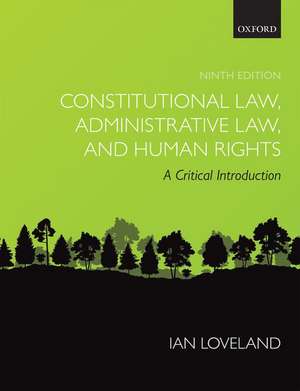 Constitutional Law, Administrative Law, and Human Rights: A Critical Introduction de Ian Loveland