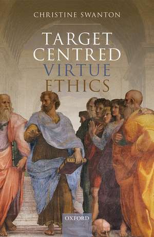 Target Centred Virtue Ethics de Christine Swanton