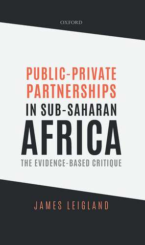 Public-Private Partnerships in Sub-Saharan Africa: The Evidence-Based Critique de James Leigland