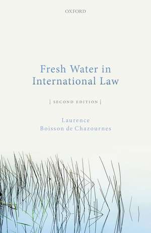 Fresh Water in International Law de Laurence Boisson de Chazournes