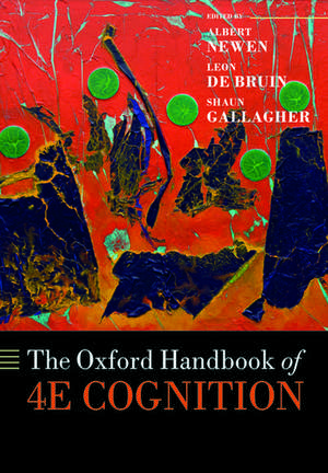 The Oxford Handbook of 4E Cognition de Albert Newen