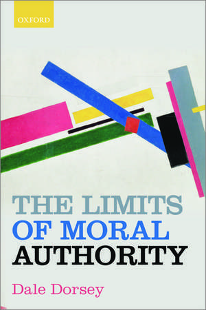 The Limits of Moral Authority de Dale Dorsey