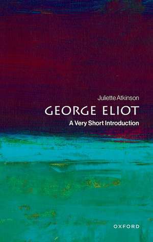 George Eliot: A Very Short Introduction de Juliette Atkinson