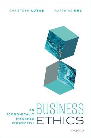 Business Ethics: An Economically Informed Perspective de Christoph Lutge