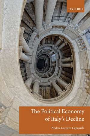 The Political Economy of Italy's Decline de Andrea Capussela