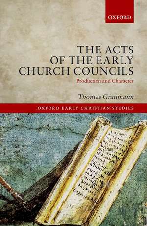 The Acts of the Early Church Councils: Production and Character de Thomas Graumann