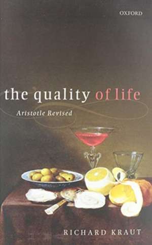 The Quality of Life: Aristotle Revised de Richard Kraut