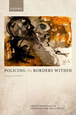 Policing the Borders Within de Ana Aliverti